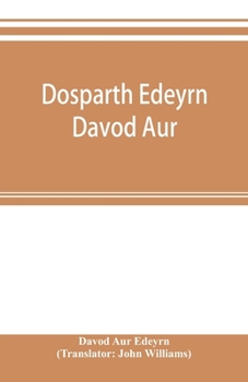 Paperback Dosparth Edeyrn Davod Aur; or, The ancient Welsh grammar, which was compiled by royal command in the thirteenth century by Edeyrn the Golden tongued, Book