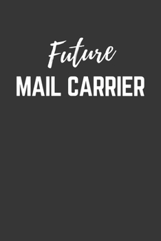 Paperback Future Mail Carrier Notebook: Lined Journal (Gift for Aspiring Mail Carrier), 120 Pages, 6 x 9, Matte Finish Book
