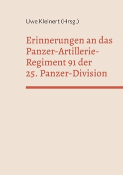 Paperback Erinnerungen an das Panzer-Artillerie-Regiment 91 der 25. Panzer-Division [German] Book
