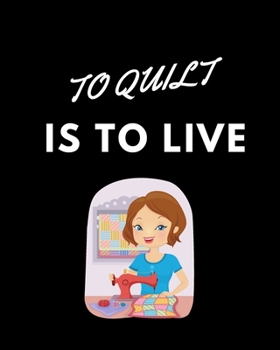 Paperback To Quilt Is To Live Book