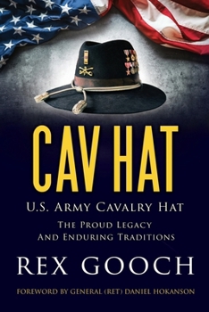Paperback Cav Hat: U.S. Army Cavalry Hat, The Proud Legacy and Enduring Traditions Book