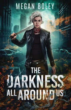 Paperback The Darkness All Around Us: A post apocalyptic sci fi Book