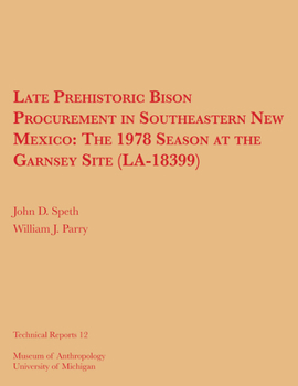 Paperback Late Prehistoric Bison Procurement in Southeastern New Mexico: The 1978 Season at the Garnsey Site (La-18399) Volume 12 Book