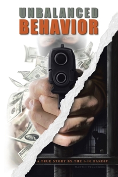 Paperback Unbalanced Behavior: True Story of the 1-10 Bandit Book