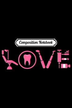 Paperback Composition Notebook: Love Dentist Gift Journal/Notebook Blank Lined Ruled 6x9 100 Pages Book