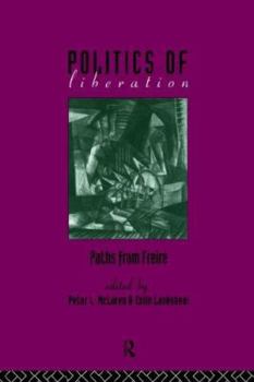 Paperback The Politics of Liberation: Paths from Freire Book