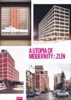 Paperback A Utopia of Modernity: Zlín: Revisiting Bata's Functional City Book