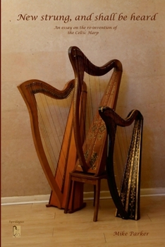 Paperback New Strung, And Shall Be Heard: An essay on the re-invention of the Celtic harp Book