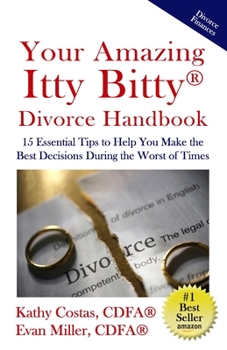 Paperback Your Amazing Itty Bitty(R) Divorce Handbook: : 15 Essential Tips to Help You Make the Best Decisions During the Worst of Times Book