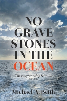 Paperback No Gravestones in the Ocean: The emigrant ship Scimitar 1873-1874 Book