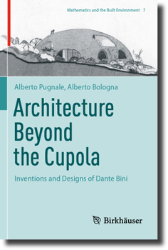 Paperback Architecture Beyond the Cupola: Inventions and Designs of Dante Bini Book