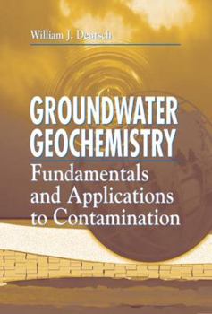 Hardcover Groundwater Geochemistry: Fundamentals and Applications to Contamination Book