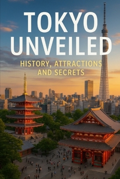 Paperback Tokyo Unveiled: History, Attractions, and Secrets Book