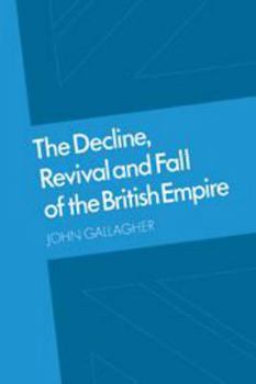 Hardcover The Decline, Revival and Fall of the British Empire: The Ford Lectures and Other Essays Book