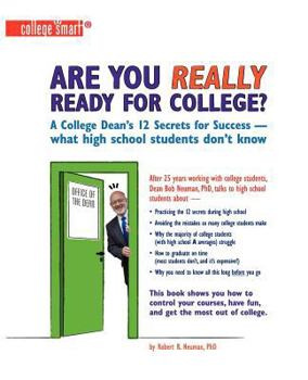 Are You Really Ready for College?: A College Dean's 12 Secrets for Success - what high school students don't know
