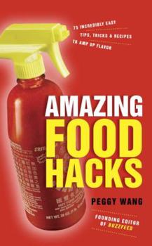 Board book Amazing Food Hacks: 75 Incredibly Easy Tips, Tricks, and Recipes to Amp Up Flavor Book