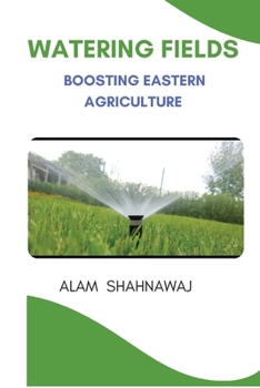 Paperback Watering Fields: Boosting Eastern 's Agriculture Book