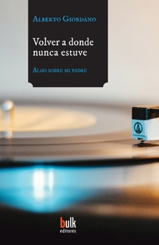 Paperback Volver a donde nunca estuve: Algo sobre mi padre [Spanish] Book