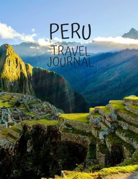 Peru Travel Journal: Amazing Journeys Write Down your Experiences Photo Pockets 8.5 x 11