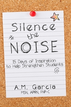 Paperback Silence the Noise: 15 Days of Inspiration to Help Strengthen Students Book