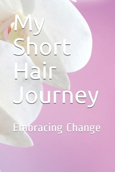 Paperback My Short Hair Journey: Embracing Change Book