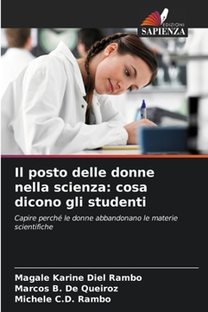 Il posto delle donne nella scienza: cosa dicono gli studenti: Capire perché le donne abbandonano le materie scientifiche