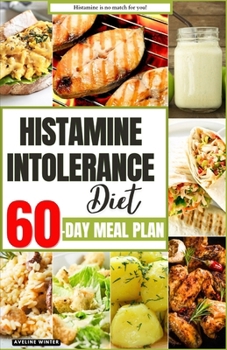 Paperback Histamine Intolerance Diet: Your Complete 60-Day Meal Plan for a Healthier and Happier You Book