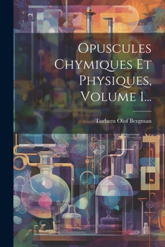 Paperback Opuscules Chymiques Et Physiques, Volume 1... [French] Book