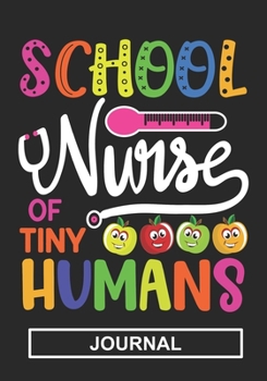 Paperback School Nurse Of Tiny Humans - Journal: Gift For School Nurse/Nurse Appreciation/Perfect Nurse Graduation Gift/School Nurse Mom/School Nurse Grandma /B Book