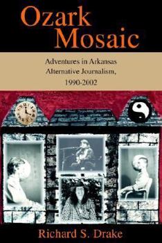 Paperback Ozark Mosaic: Adventures in Arkansas Alternative Journalism, 1990-2002 Book