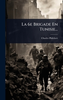 Hardcover La 6e Brigade En Tunisie... [French] Book