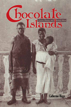 Hardcover Chocolate Islands: Cocoa, Slavery, and Colonial Africa Book