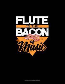 Paperback Flute Is the Bacon of Music: Cornell Notes Notebook Book