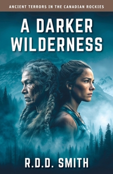 Paperback A Darker Wilderness: Ancient Terrors in the Canadian Rockies Book