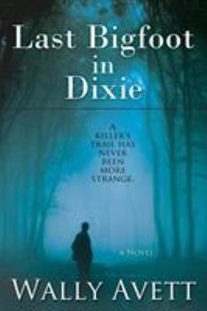 Paperback Last Bigfoot in Dixie Book