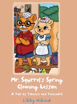 Mr. Squirrel's Spring Cleaning Lesson: A Tale of Tidiness and Teamwork