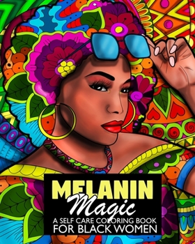 Paperback Melanin Magic A Self Care Coloring Book For Black Women: African American Coloring Book For Women Teens And Young Adults For Relaxation Book