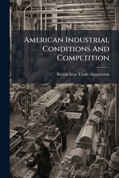 Paperback American Industrial Conditions And Competition Book