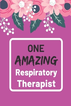 Paperback One Amazing Respiratory Therapist: lined notebook, Respiratory Therapist Appreciation Gift Book