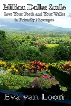Paperback Million Dollar Smile: Save Your Teeth and Your Wallet in Friendly Nicaragua Book