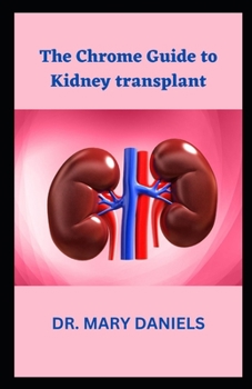 Paperback The Chrome Guide to Kidney transplant: Magnesium Salt Capsules And Tablets Book