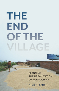 Paperback The End of the Village: Planning the Urbanization of Rural China Volume 33 Book