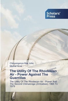 Paperback The Utility Of The Rhodesian Air - Power Against The Guerrillas Book