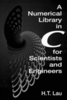 Hardcover A Numerical Library in C for Scientists and Engineers Book