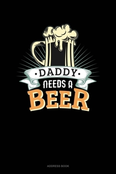 Paperback Daddy Needs A Beer: Address Book