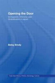 Opening the Door: Immigration, Ethnicity, and Globalization in Japan
