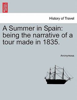 A Summer In Spain: Being The Narrative Of A Tour, Made In The Summer Of 1835
