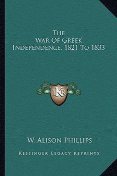 Paperback The War Of Greek Independence, 1821 To 1833 Book