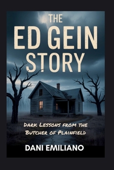 Paperback The Ed Gein Story: Dark Lessons from the Butcher of Plainfield Book