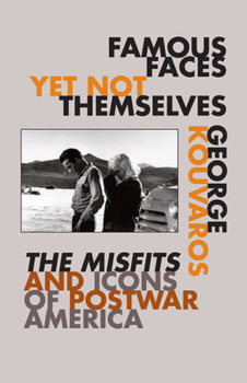 Paperback Famous Faces Yet Not Themselves: The Misfits and Icons of Postwar America Book